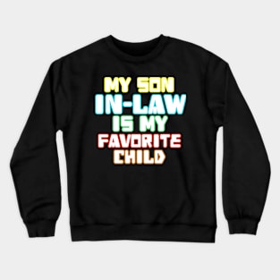 My Son In Law Is My Favorite Child Crewneck Sweatshirt